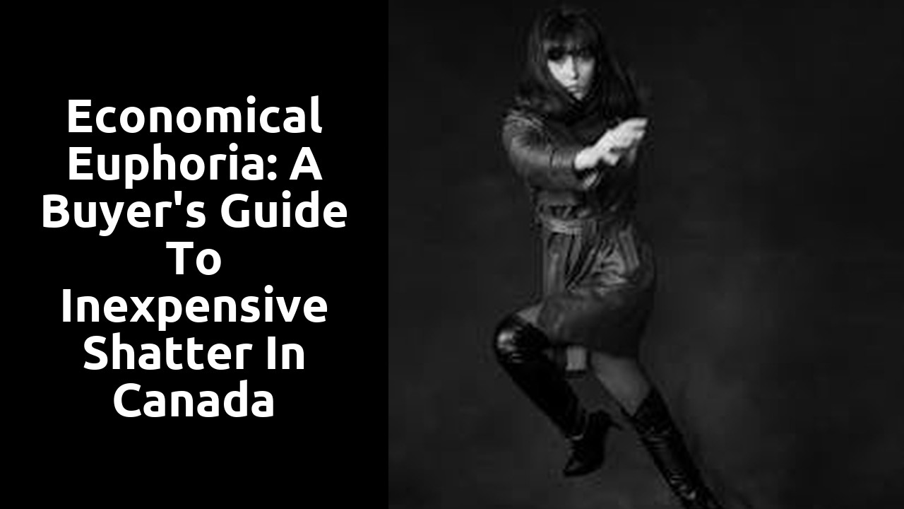 Economical Euphoria: A Buyer's Guide to Inexpensive Shatter in Canada