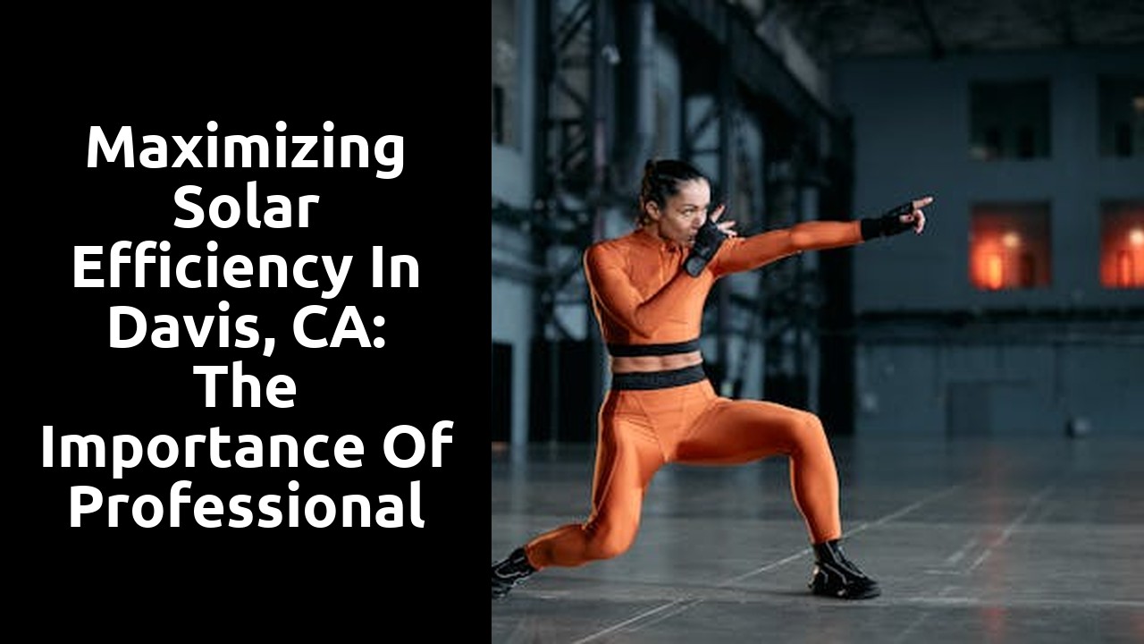 Maximizing Solar Efficiency in Davis, CA: The Importance of Professional Solar Panel Cleaning